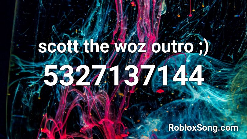 scott the woz outro ;) Roblox ID