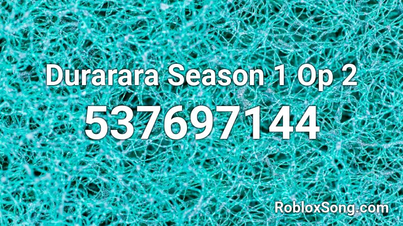 Durarara Season 1 Op 2 Roblox ID