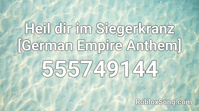 Heil dir im Siegerkranz [German Empire Anthem] Roblox ID