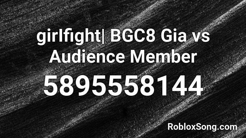 girIfight | BGC8 Gia vs Audience Member Roblox ID