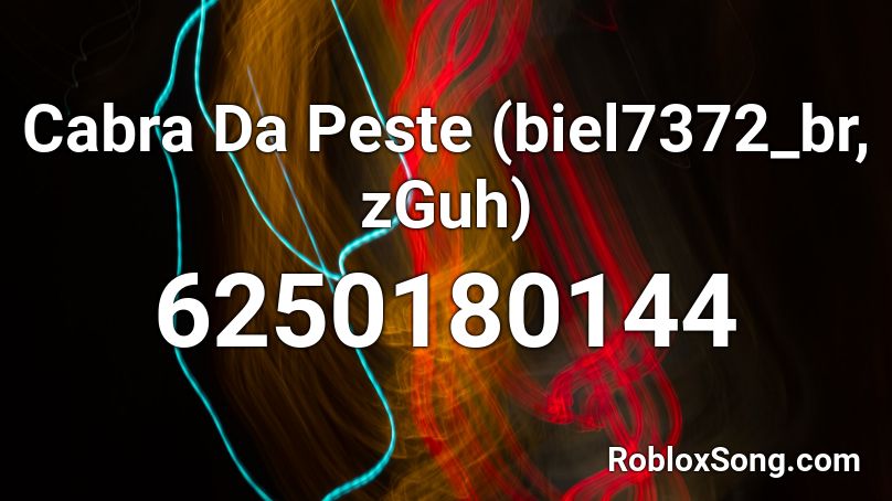 Cabra Da Peste (24xGhosttz, zGuh) Roblox ID