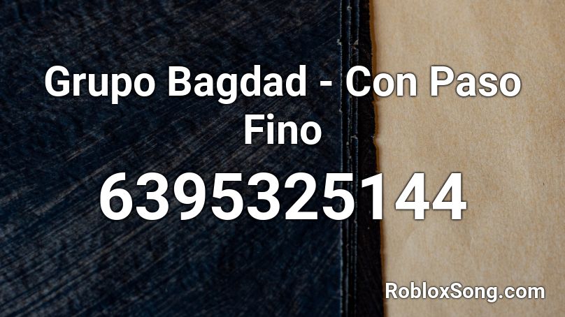 Grupo Bagdad - Con Paso Fino Roblox ID