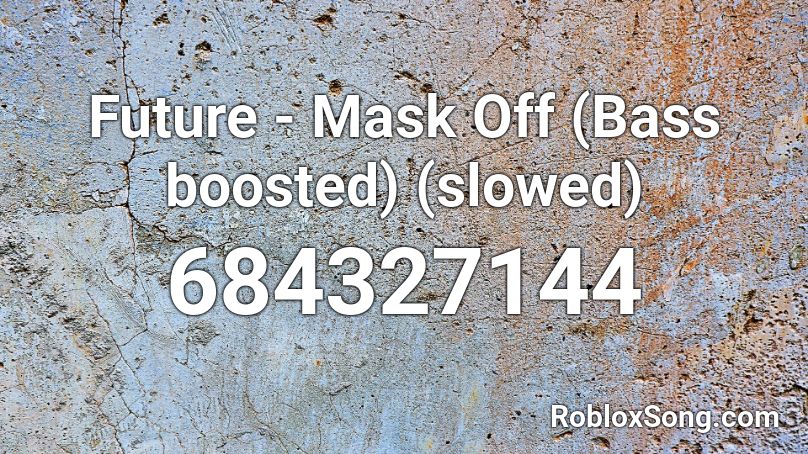 Future Mask Off Bass Boosted Slowed Roblox Id Roblox Music Codes - roblox music code bass boosted
