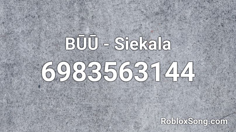 BŪŪ - Siekala Roblox ID