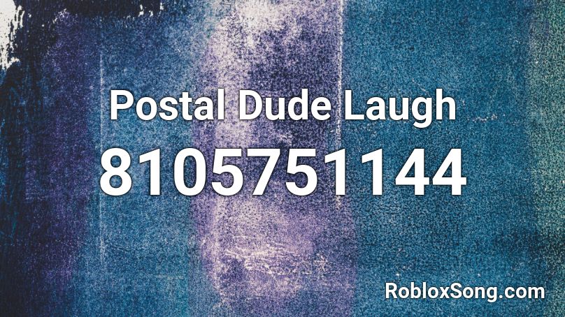 Postal Dude Laugh Roblox ID