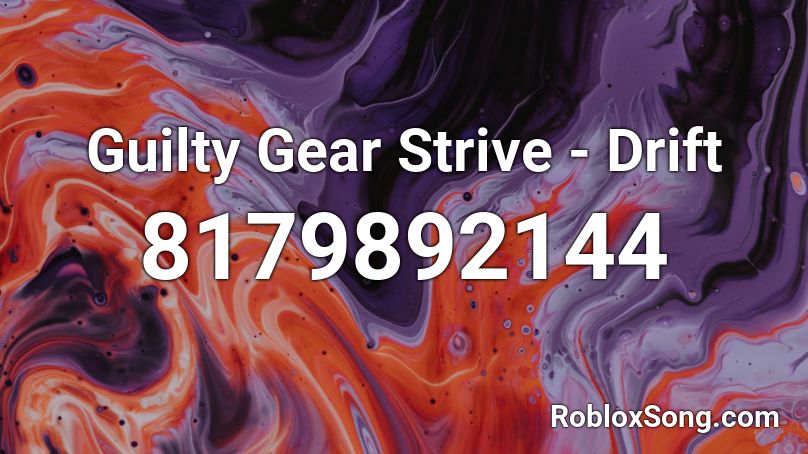 Guilty Gear Strive - Drift Roblox ID