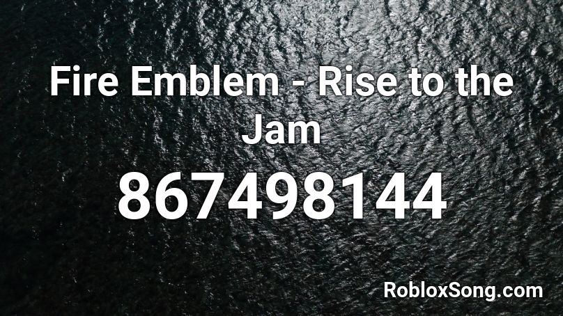 Fire Emblem - Rise to the Jam Roblox ID