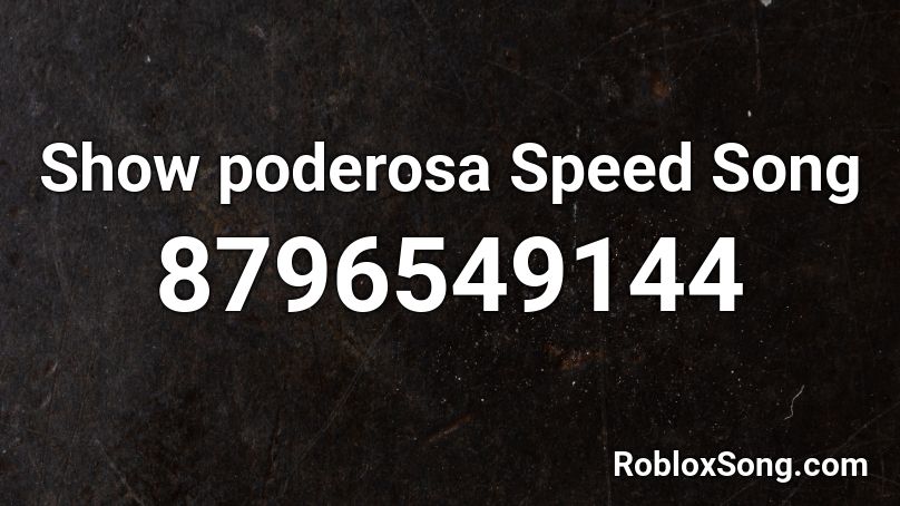Show poderosa Speed Song Roblox ID