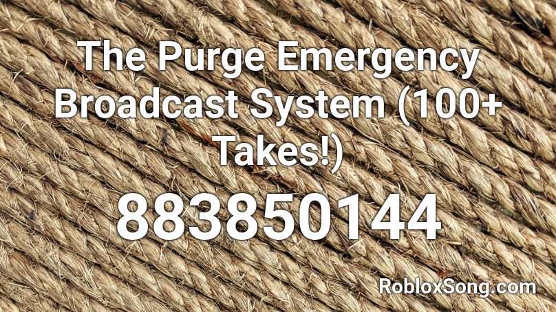 The Purge Emergency Broadcast System (100+ Takes!) Roblox ID - Roblox