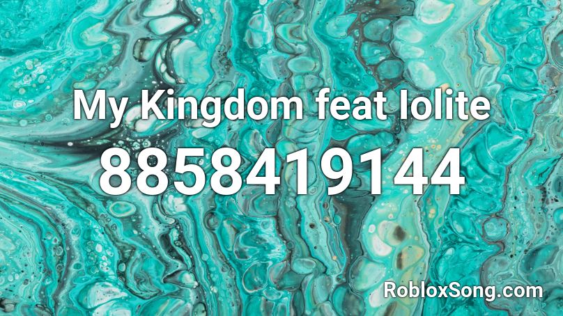 My Kingdom feat Iolite Roblox ID
