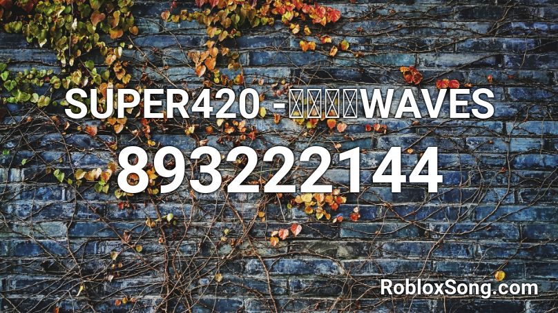 SUPER420 -ビキニWAVES Roblox ID