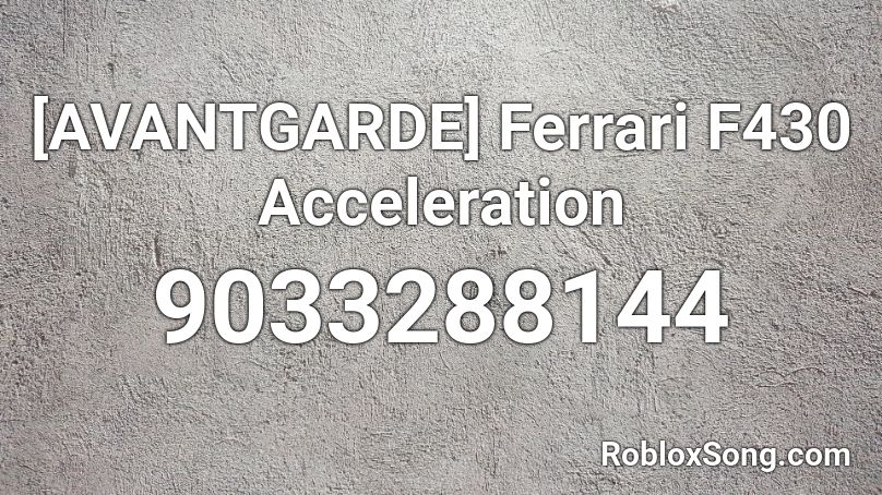 [AVANTGARDE] Ferrari F430 Acceleration Roblox ID