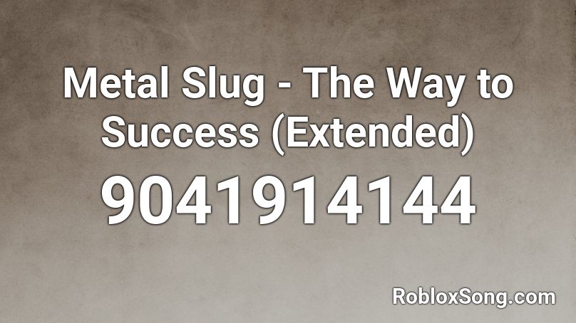 Metal Slug - The Way to Success (Extended) Roblox ID