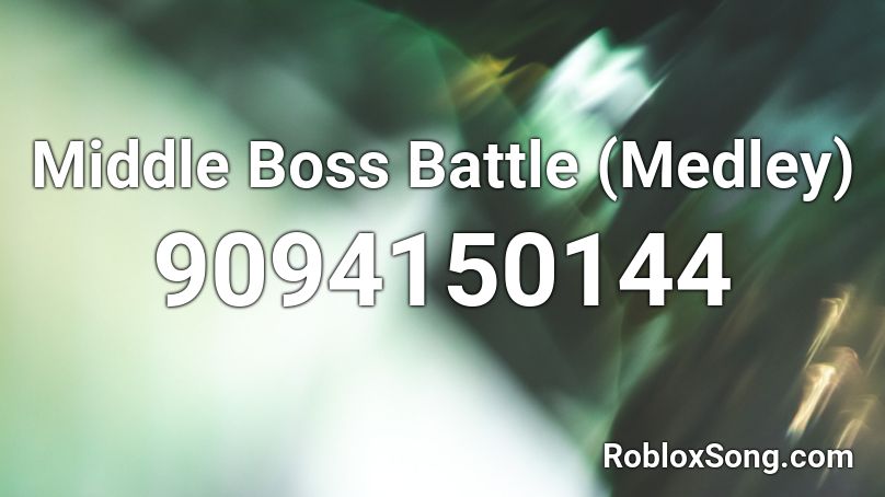 Middle Boss Battle (Medley) Roblox ID
