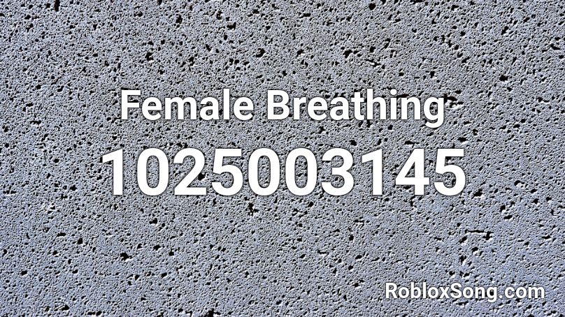 Female Breathing Roblox ID