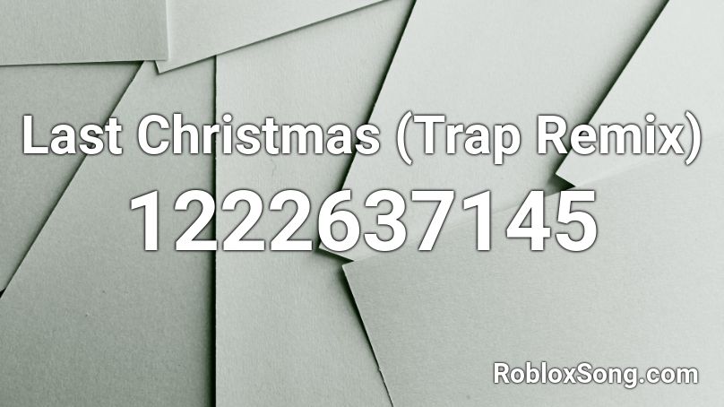 Last Christmas (Trap Remix) Roblox ID