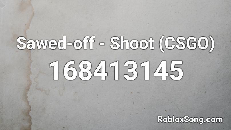 Sawed-off - Shoot (CSGO) Roblox ID