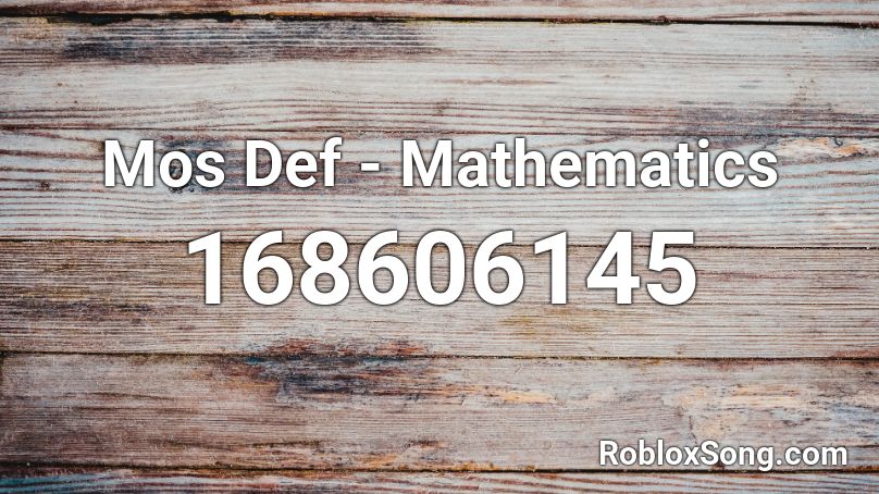 Mos Def - Mathematics  Roblox ID