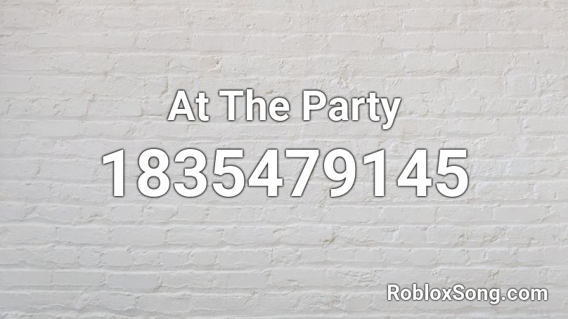 At The Party Roblox ID