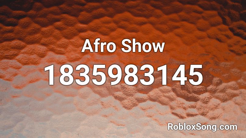 Afro Show Roblox ID