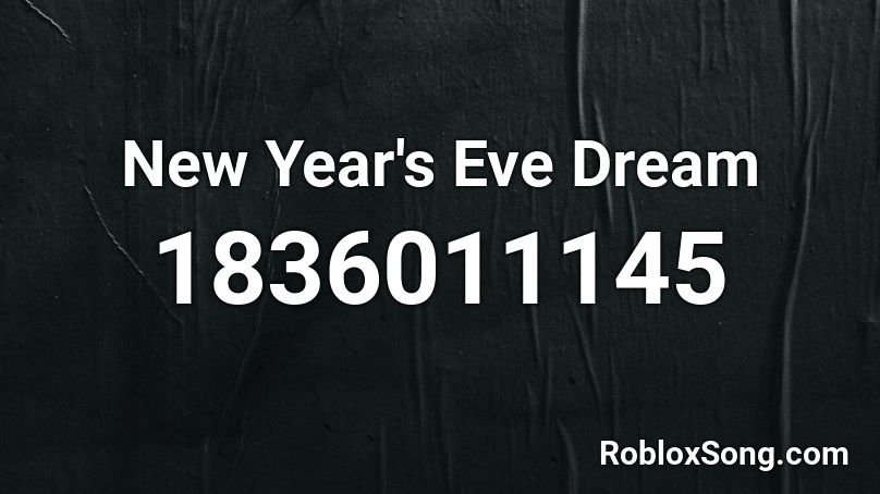 New Year's Eve Dream Roblox ID