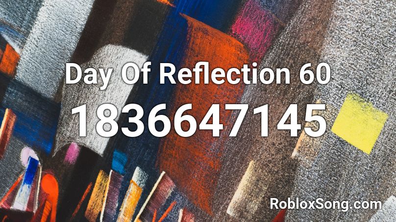 Day Of Reflection 60 Roblox ID