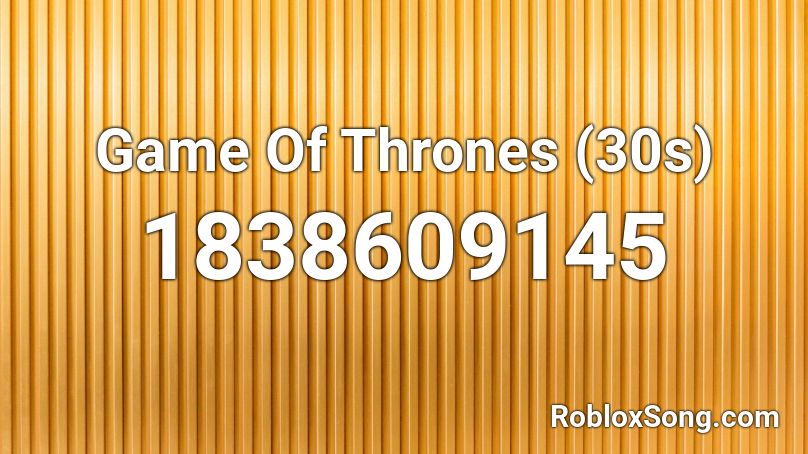 Game Of Thrones (30s) Roblox ID