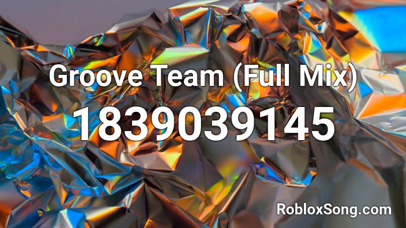 Groove Team (Full Mix) Roblox ID
