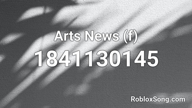 Arts News (f) Roblox ID