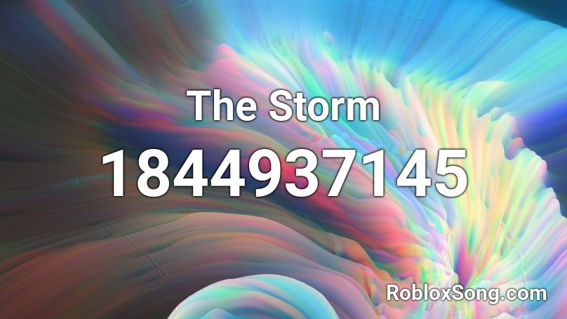 The Storm Roblox ID - Roblox music codes