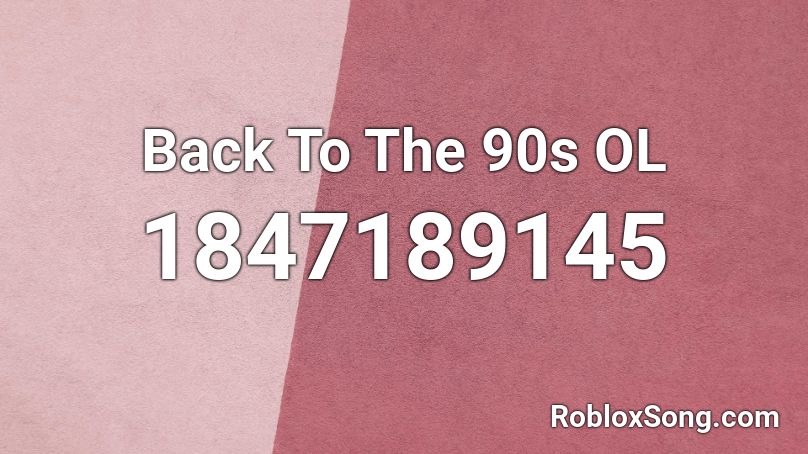 Back To The 90s OL Roblox ID