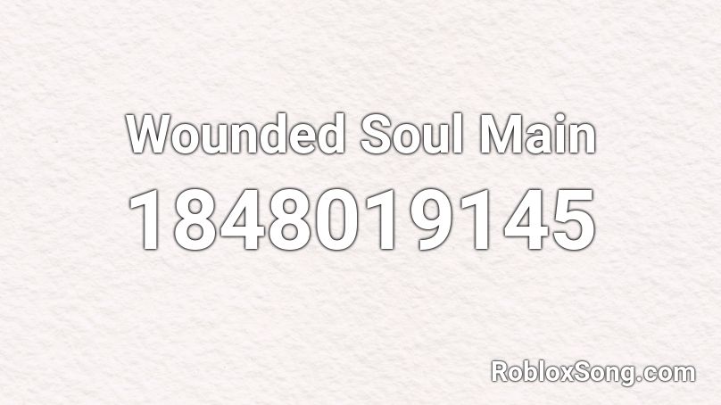 Wounded Soul Main Roblox ID