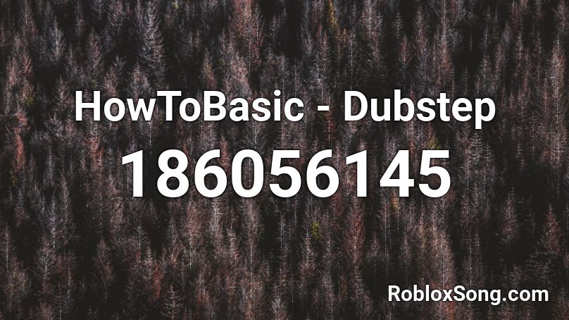 Howtobasic Dubstep Roblox Id Roblox Music Codes - roblox id dubstep