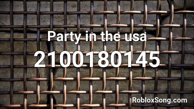 Party In The Usa Roblox Id Roblox Music Codes - party roblox song id