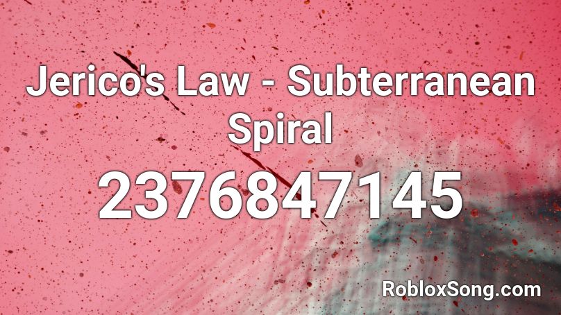 Jerico's Law - Subterranean Spiral  Roblox ID