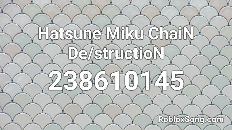 Hatsune Miku ChaiN De/structioN Roblox ID