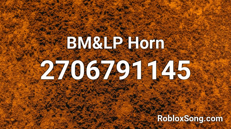 BM&LP Horn Roblox ID