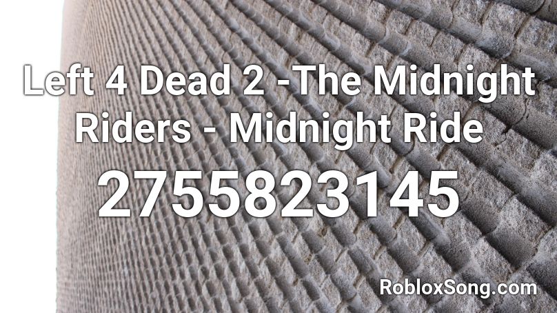 Left 4 Dead 2 -The Midnight Riders - Midnight Ride Roblox ID
