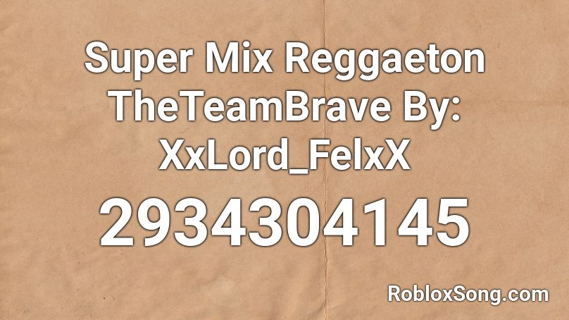 Super Mix Reggaeton TheTeamBrave By: XxLord_FelxX Roblox ID
