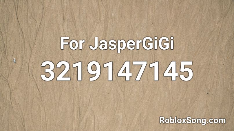 For JasperGiGi Roblox ID