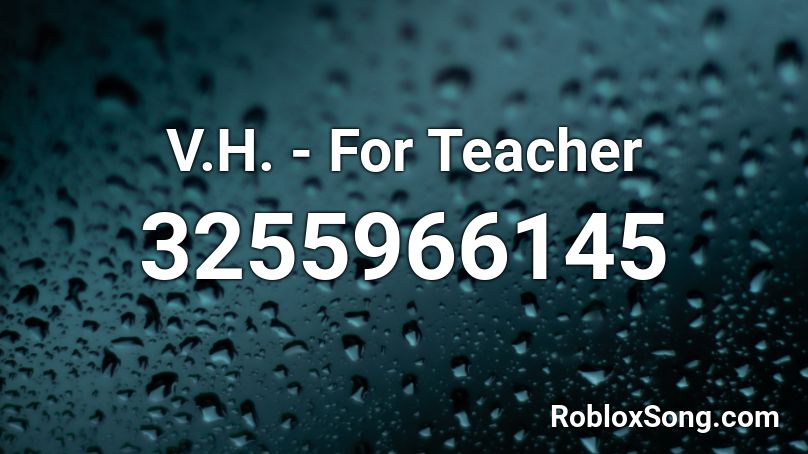 V.H. - For Teacher Roblox ID