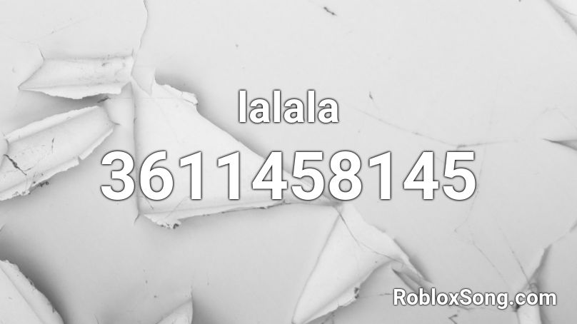 lalala Roblox ID