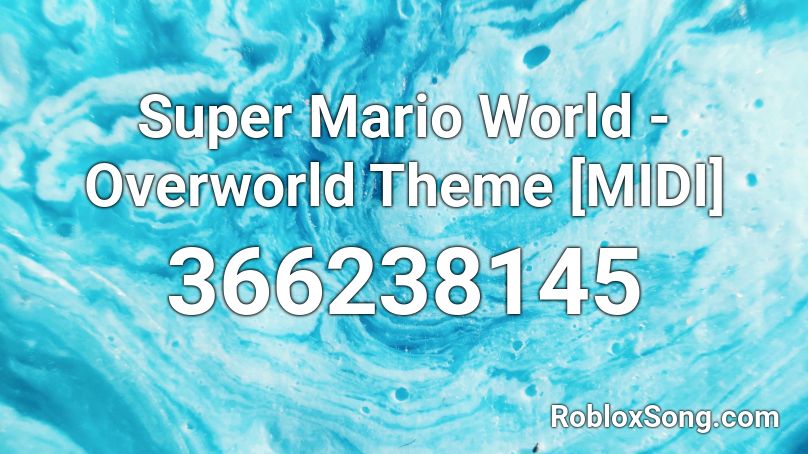 Super Mario World Overworld Theme Midi Roblox Id Roblox Music Codes - mario loud roblox id