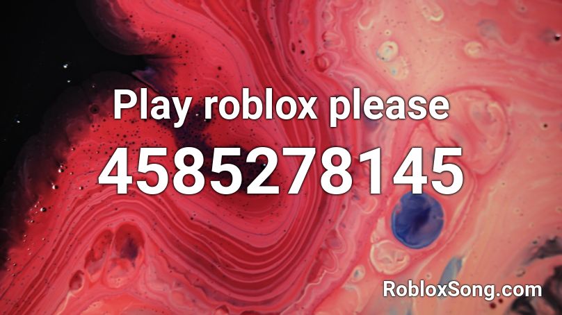 Play roblox please Roblox ID
