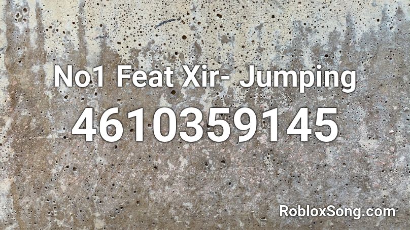 No1 Feat Xir- Jumping Roblox ID