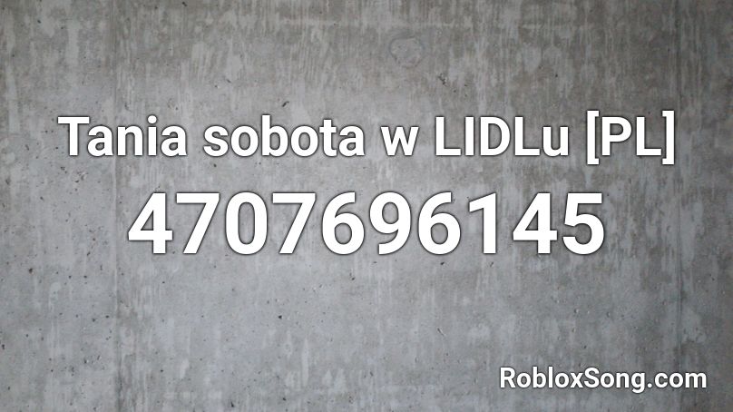 Tania sobota w LIDLu [PL] Roblox ID