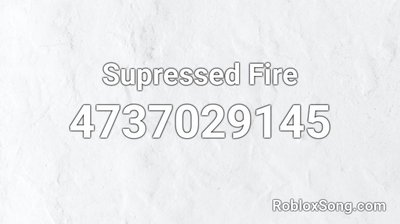 Supressed Fire Roblox ID