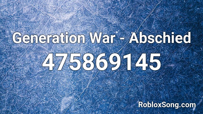 Generation War - Abschied Roblox ID