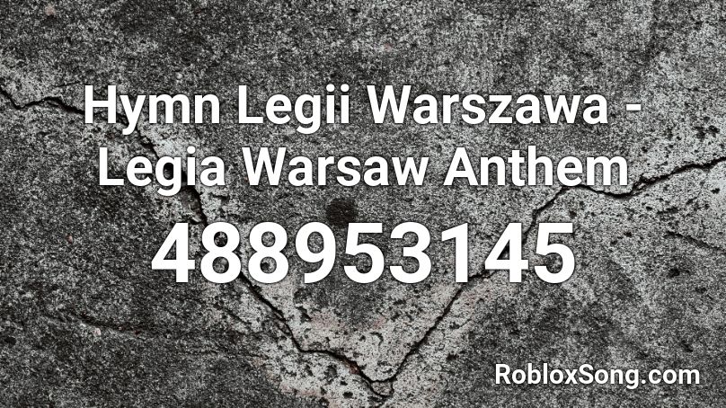 Hymn Legii Warszawa - Legia Warsaw Anthem Roblox ID