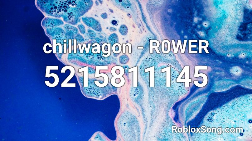 chillwagon - R0WER Roblox ID